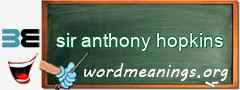 WordMeaning blackboard for sir anthony hopkins